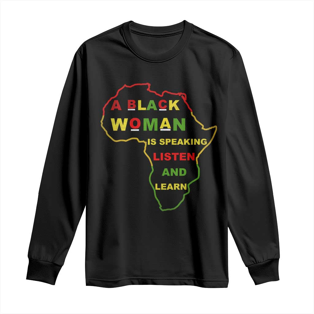 Black Pride Long Sleeve Shirt A Black Woman Is Speaking Listen And Learn Africa Map