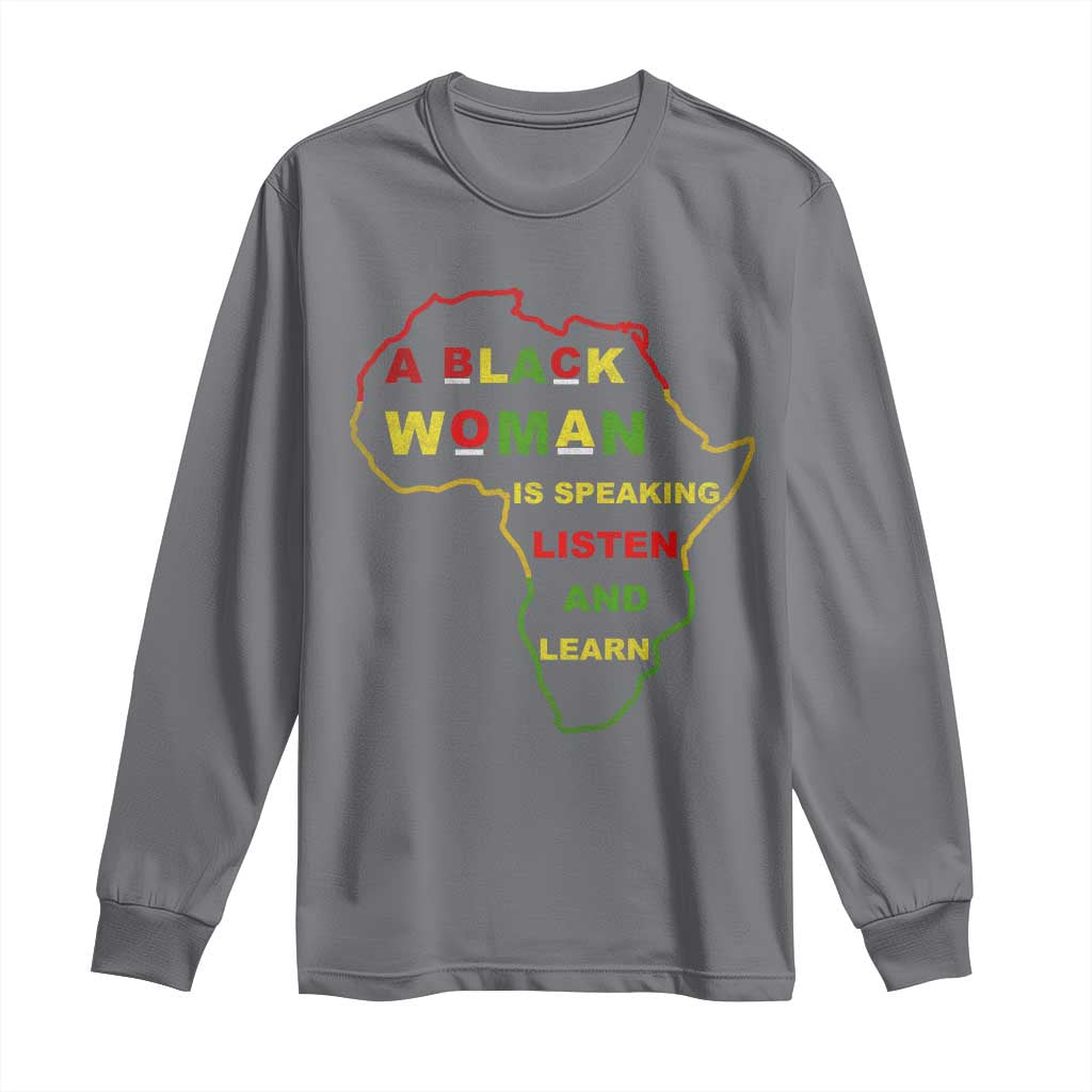 Black Pride Long Sleeve Shirt A Black Woman Is Speaking Listen And Learn Africa Map