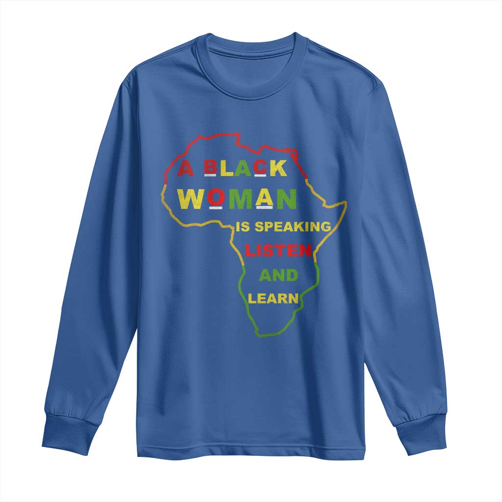 Black Pride Long Sleeve Shirt A Black Woman Is Speaking Listen And Learn Africa Map