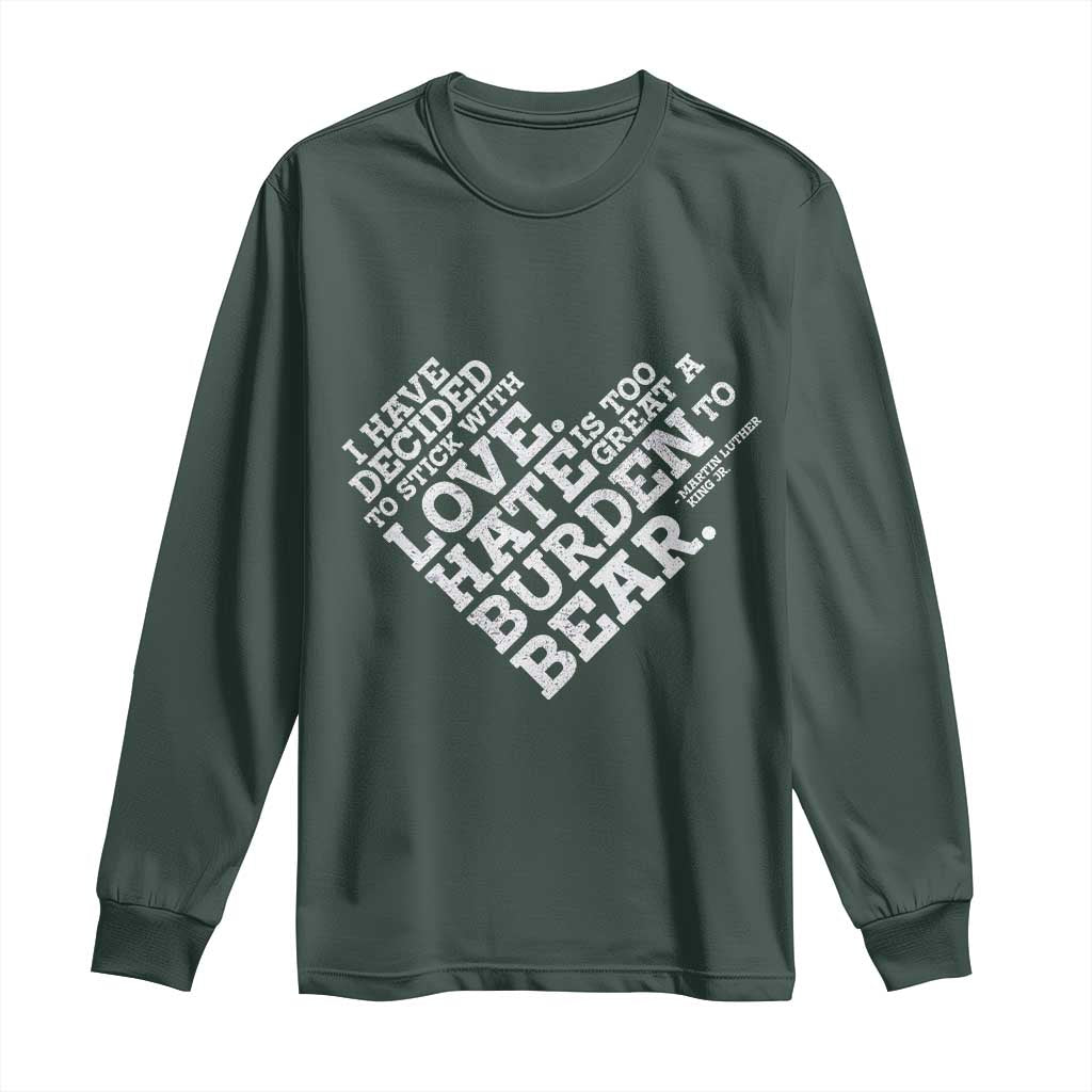 MLK Long Sleeve Shirt I Have Decided To Stick With Love Martin Luther King Black History Month