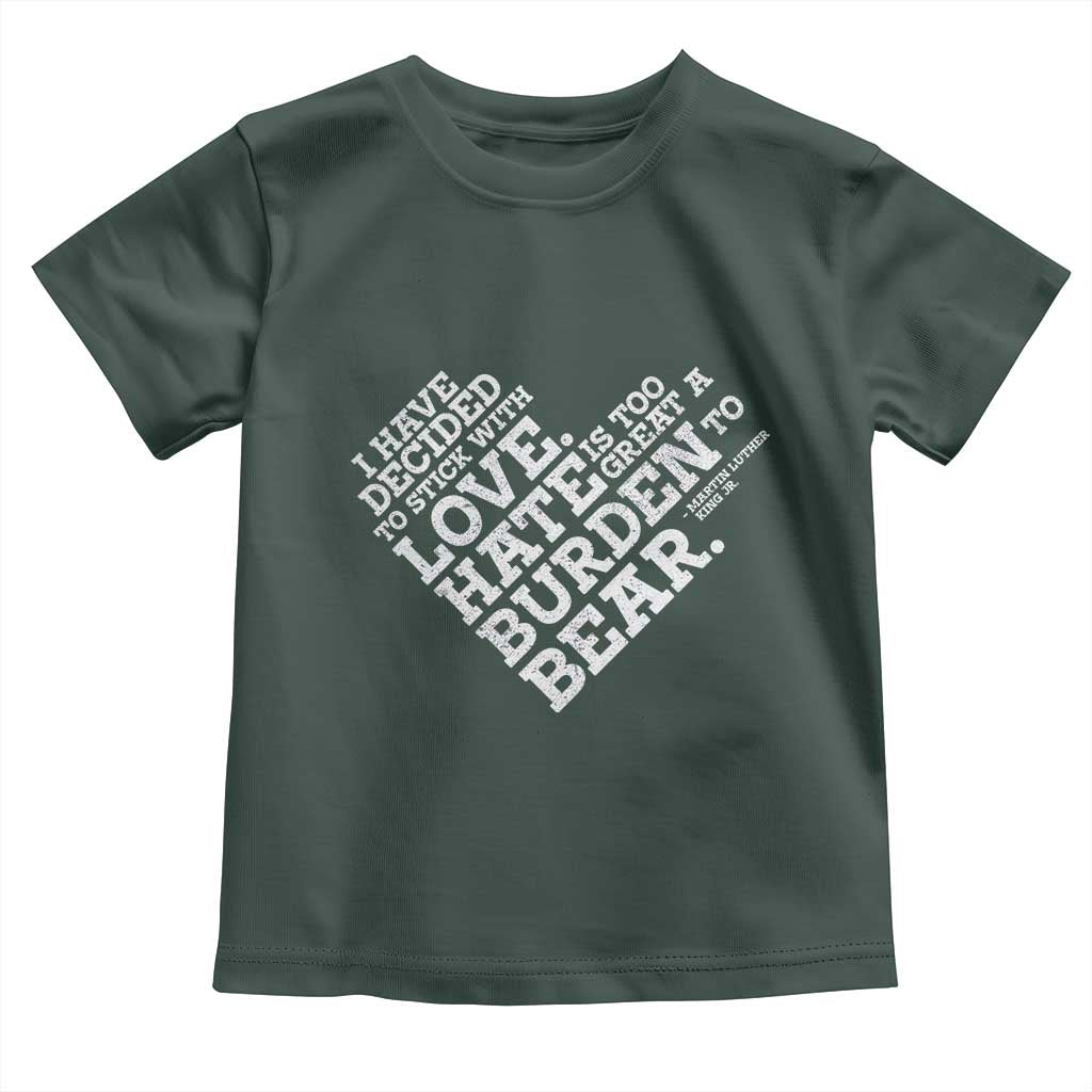MLK Toddler T Shirt I Have Decided To Stick With Love Martin Luther King Black History Month