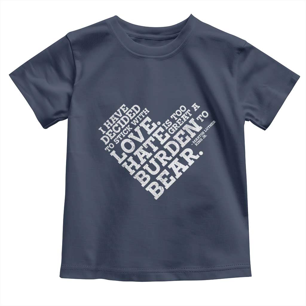 MLK Toddler T Shirt I Have Decided To Stick With Love Martin Luther King Black History Month