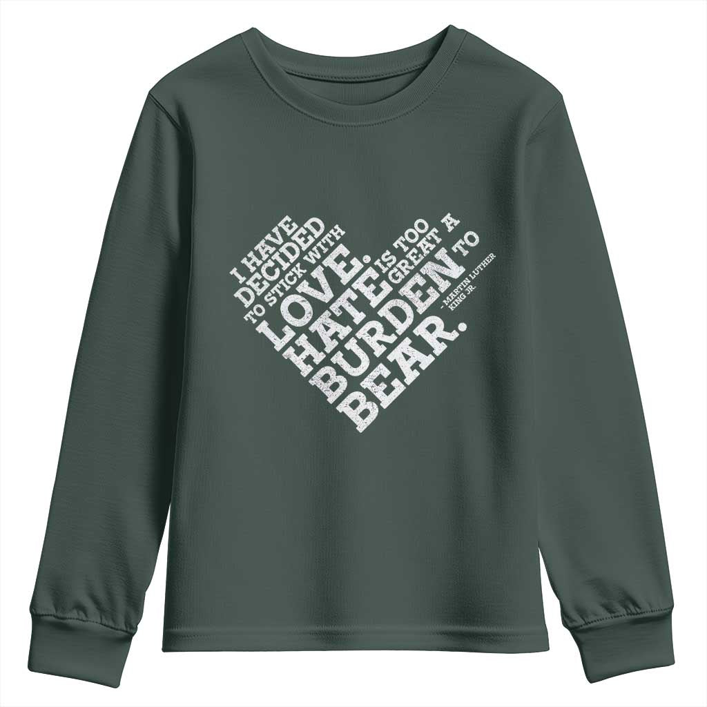 MLK Youth Sweatshirt I Have Decided To Stick With Love Martin Luther King Black History Month
