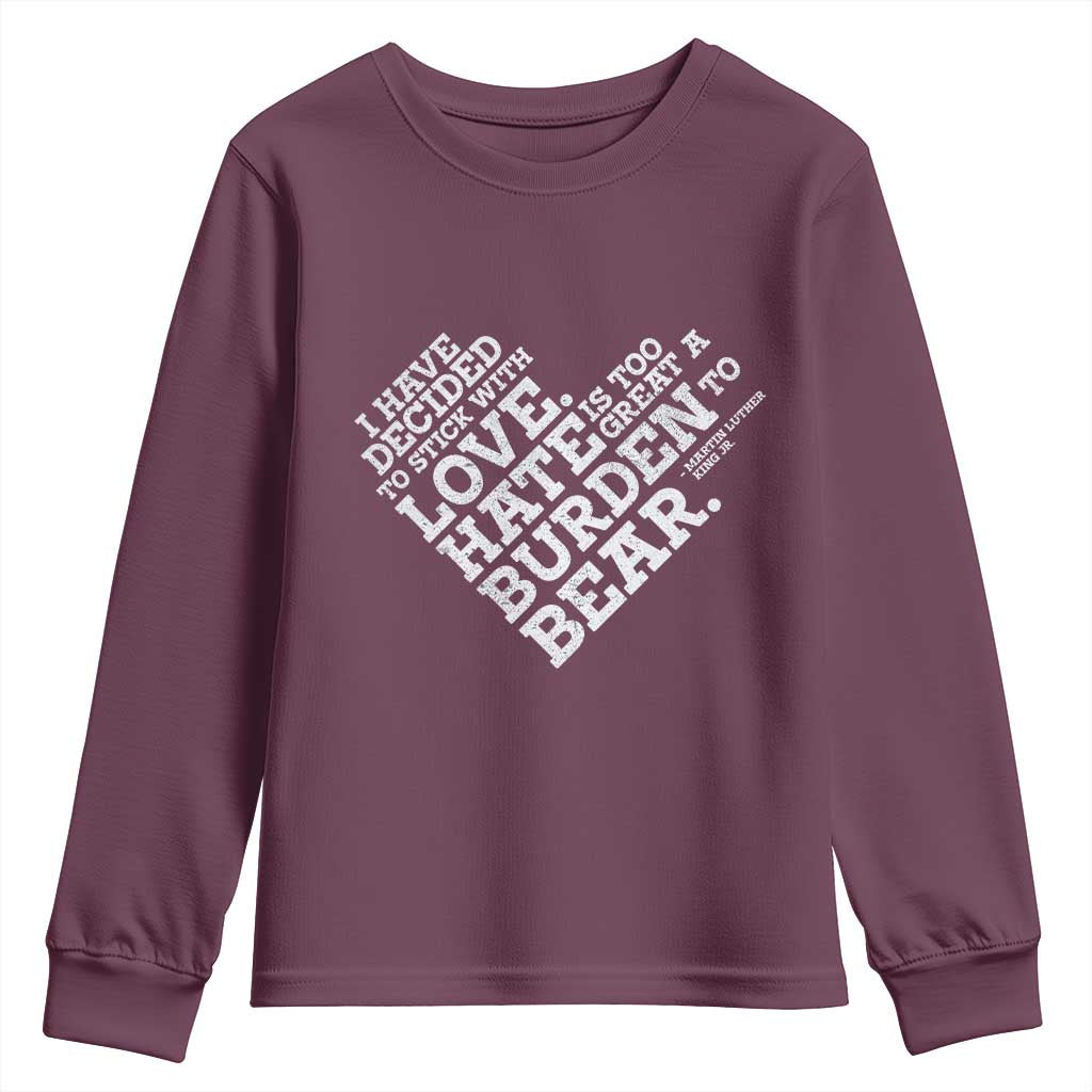 MLK Youth Sweatshirt I Have Decided To Stick With Love Martin Luther King Black History Month