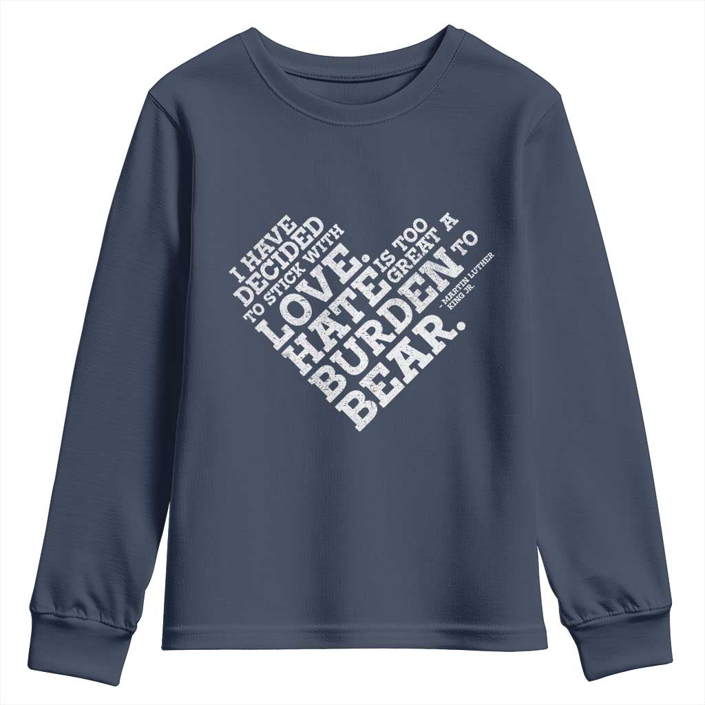 MLK Youth Sweatshirt I Have Decided To Stick With Love Martin Luther King Black History Month