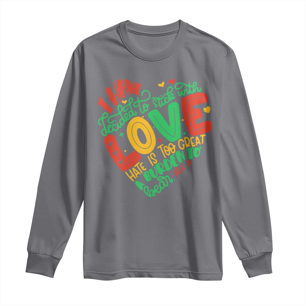 Martin Luther King Long Sleeve Shirt I Have Decided to Stick With Love MLK Black History Month - Wonder Print Shop