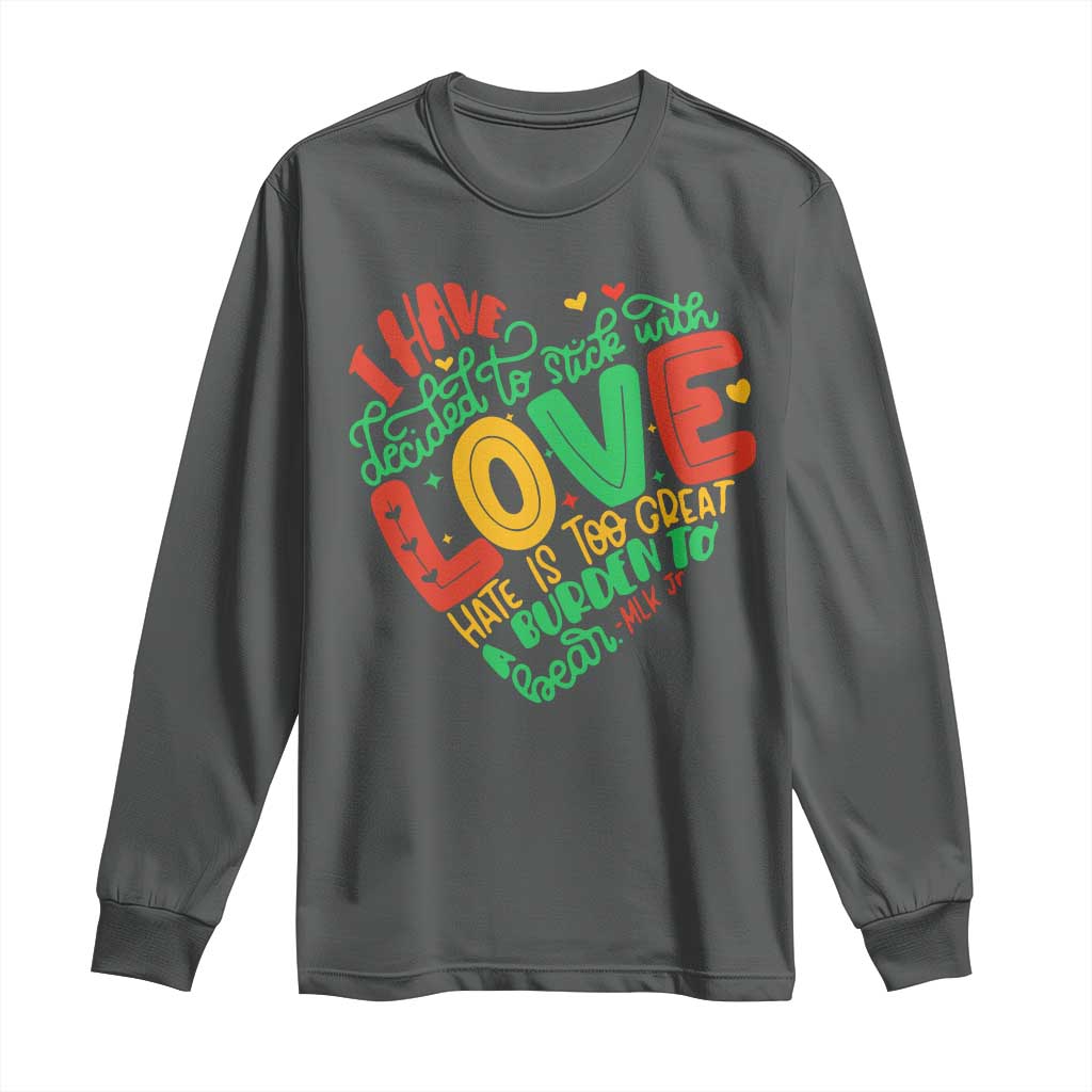 Martin Luther King Long Sleeve Shirt I Have Decided to Stick With Love MLK Black History Month - Wonder Print Shop
