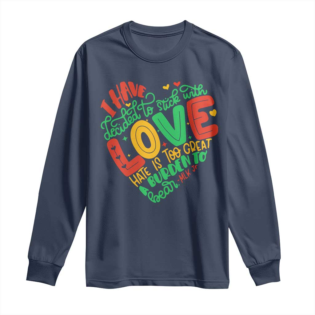 Martin Luther King Long Sleeve Shirt I Have Decided to Stick With Love MLK Black History Month - Wonder Print Shop