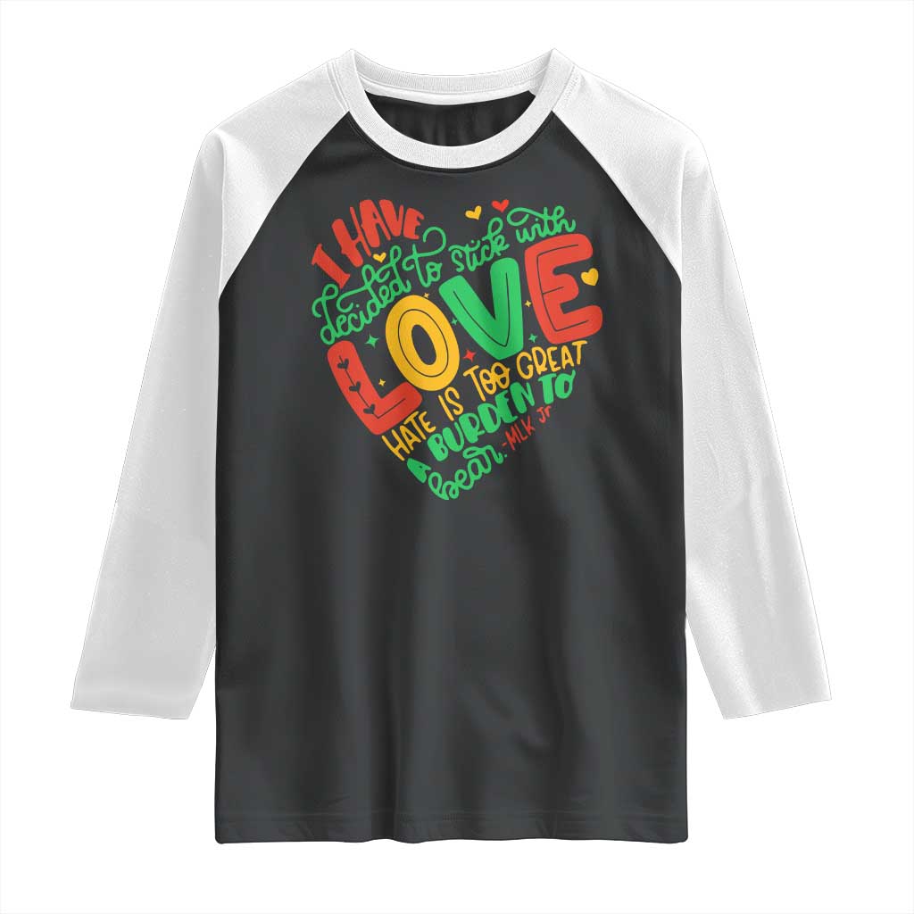 Martin Luther King Raglan Shirt I Have Decided to Stick With Love MLK Black History Month - Wonder Print Shop