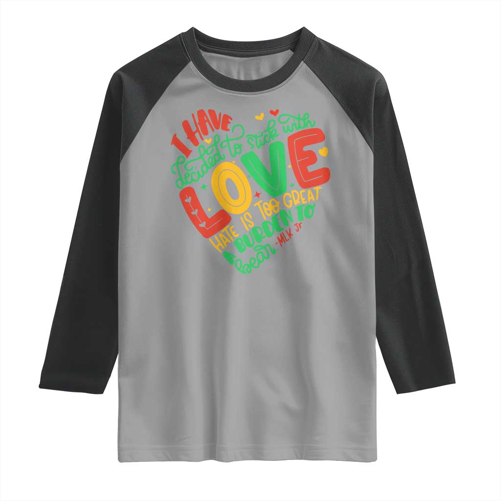 Martin Luther King Raglan Shirt I Have Decided to Stick With Love MLK Black History Month - Wonder Print Shop