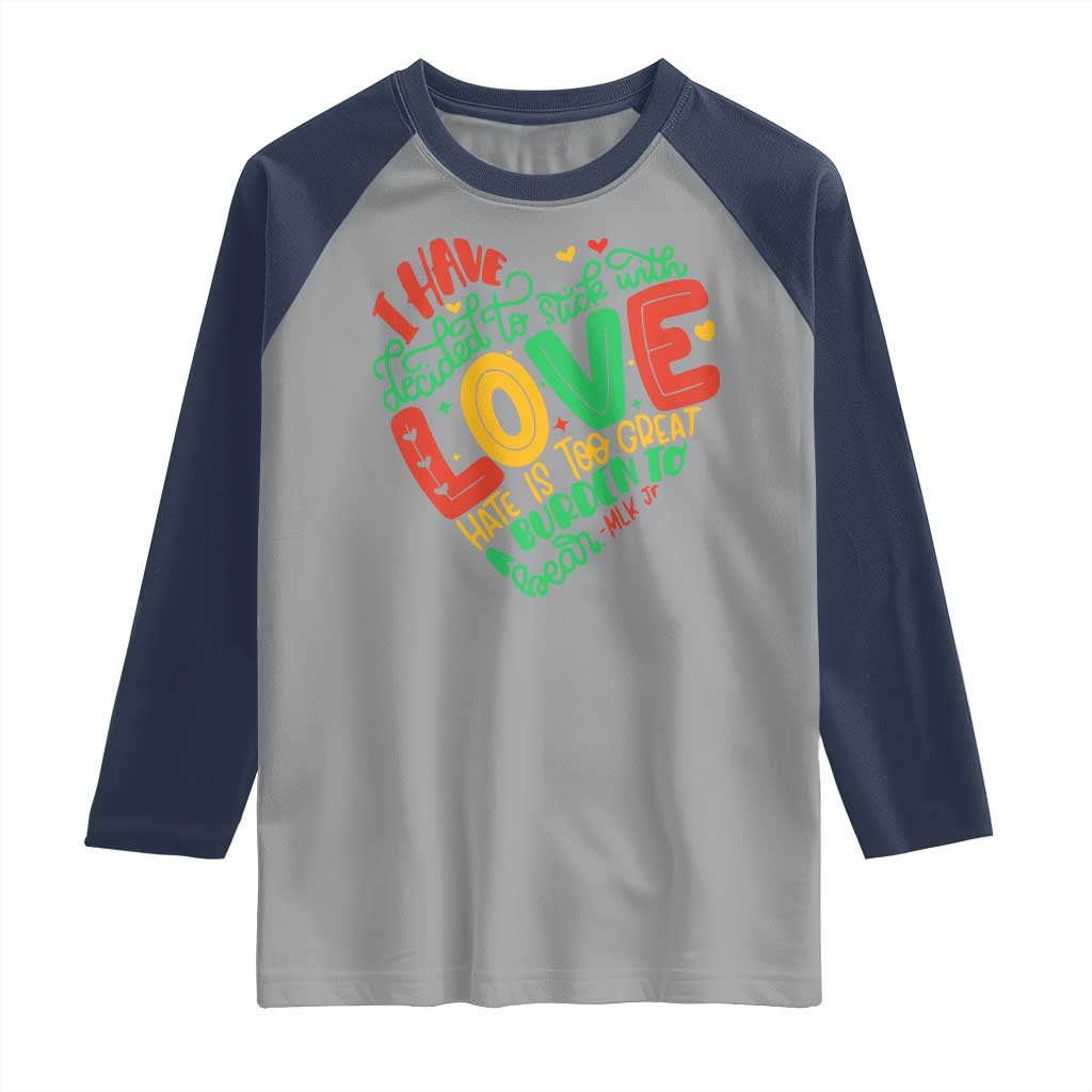 Martin Luther King Raglan Shirt I Have Decided to Stick With Love MLK Black History Month - Wonder Print Shop
