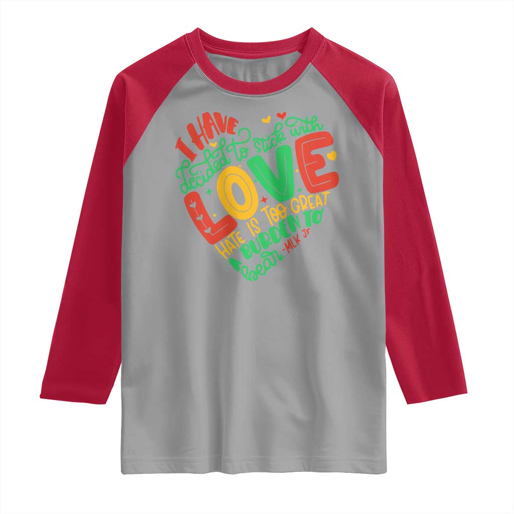Martin Luther King Raglan Shirt I Have Decided to Stick With Love MLK Black History Month - Wonder Print Shop