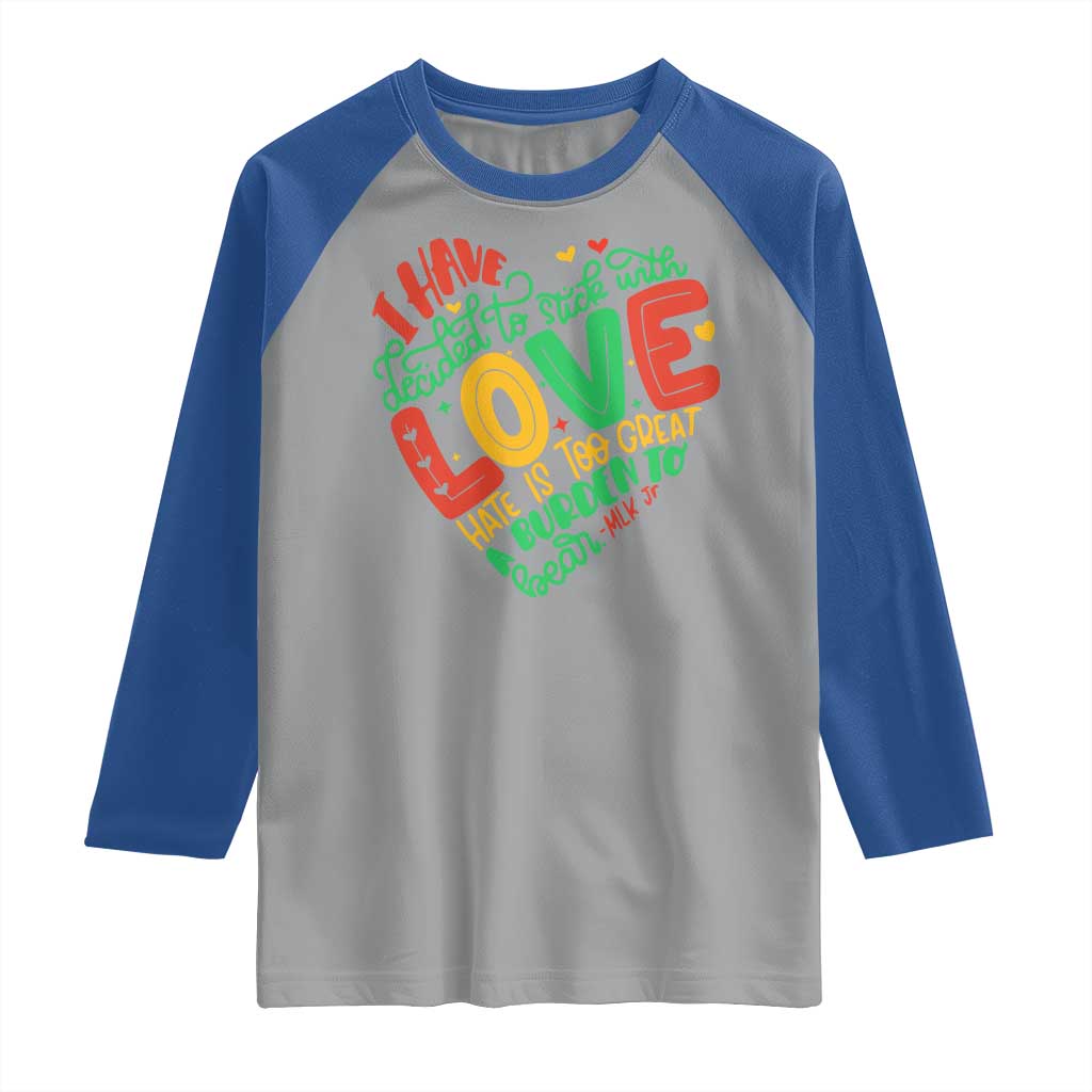 Martin Luther King Raglan Shirt I Have Decided to Stick With Love MLK Black History Month - Wonder Print Shop