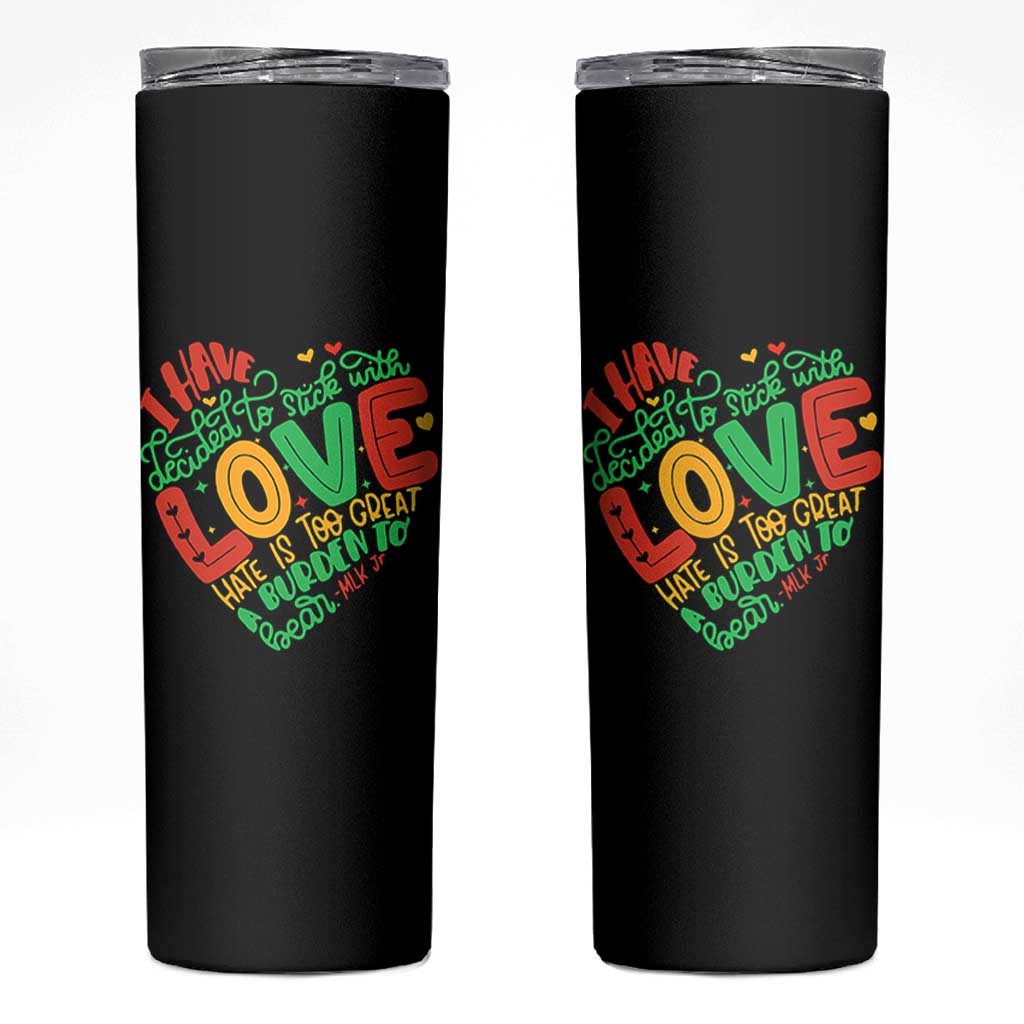 Martin Luther King Skinny Tumbler I Have Decided to Stick With Love MLK Black History Month - Wonder Print Shop