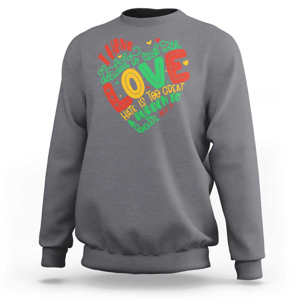 Martin Luther King Sweatshirt I Have Decided to Stick With Love MLK Black History Month - Wonder Print Shop