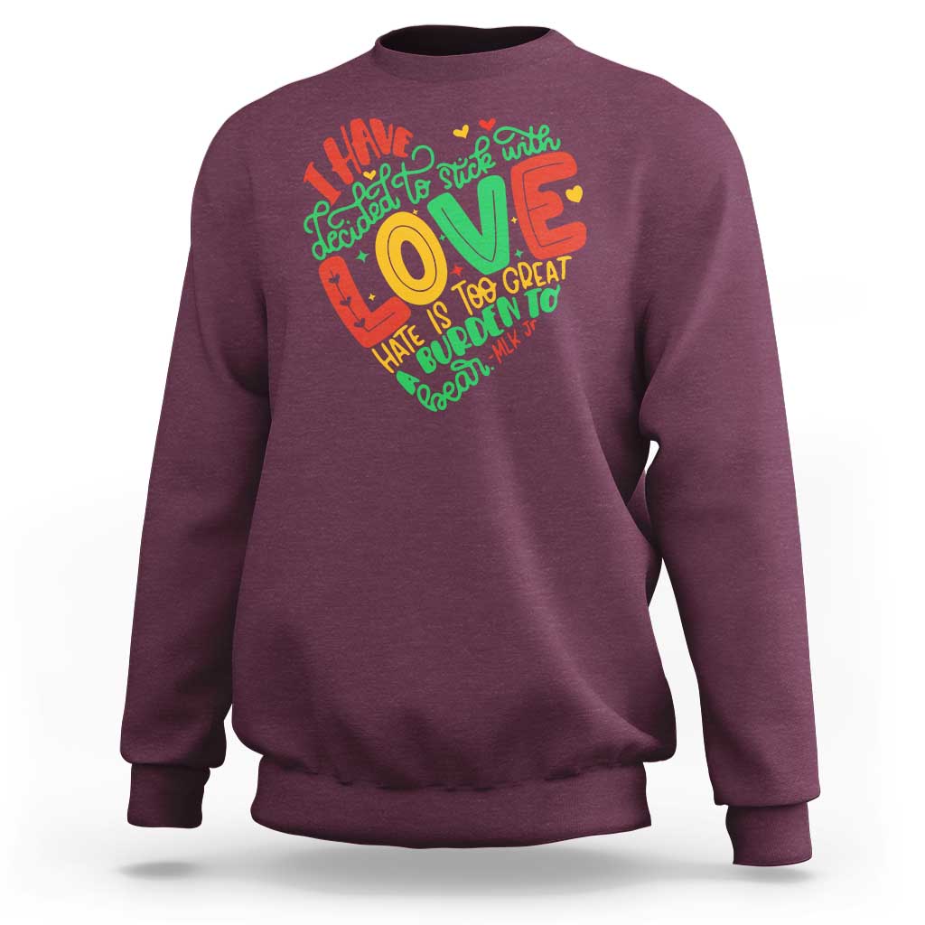Martin Luther King Sweatshirt I Have Decided to Stick With Love MLK Black History Month - Wonder Print Shop