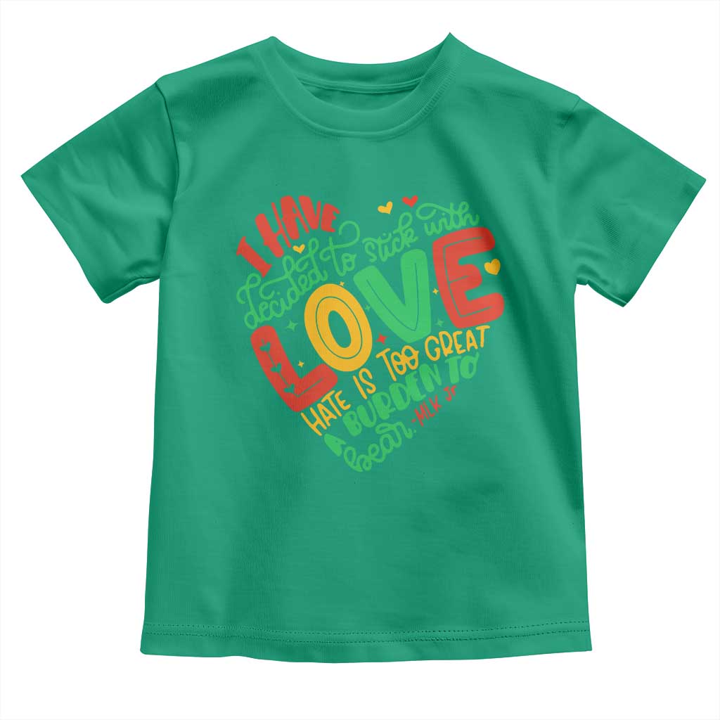 Martin Luther King Toddler T Shirt I Have Decided to Stick With Love MLK Black History Month - Wonder Print Shop