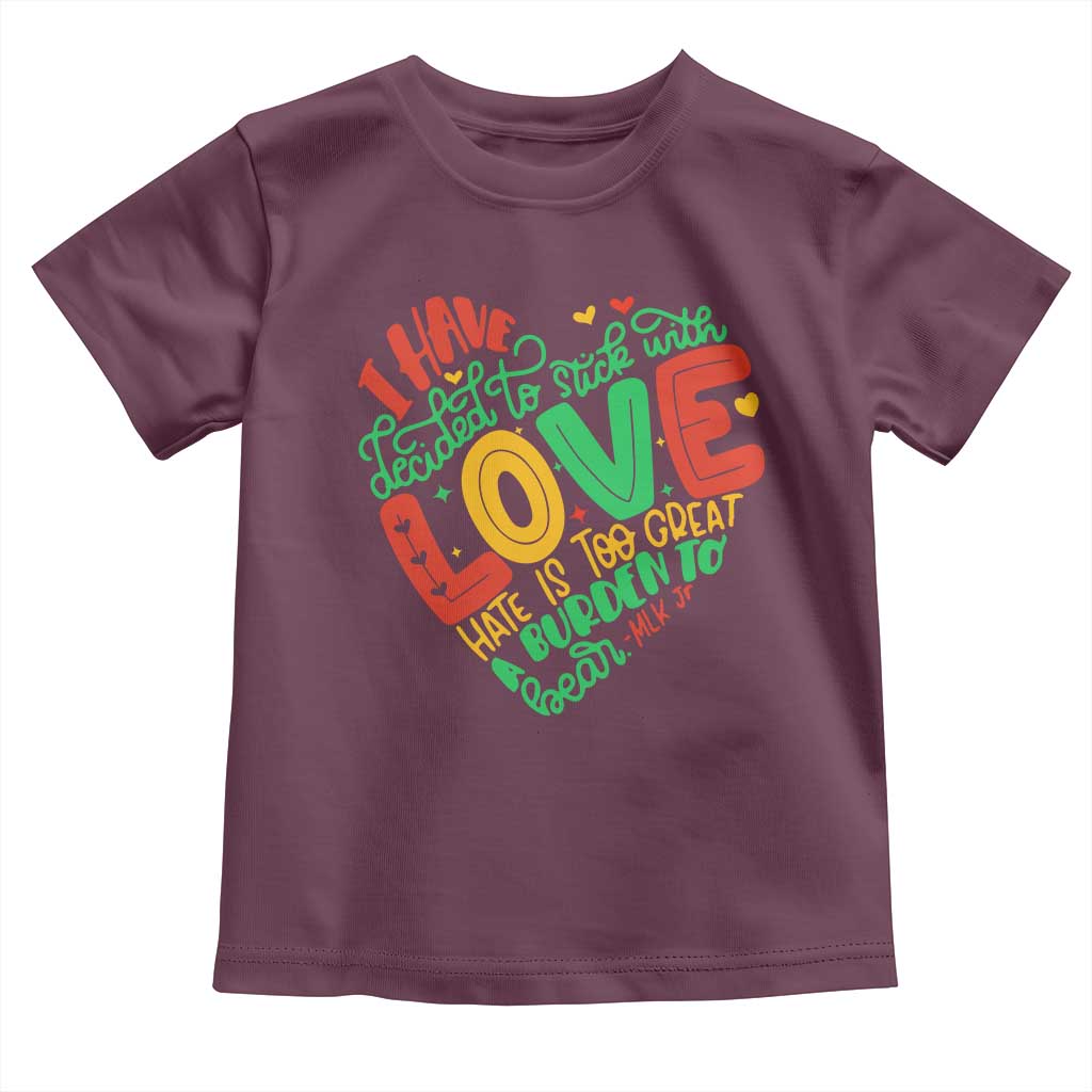 Martin Luther King Toddler T Shirt I Have Decided to Stick With Love MLK Black History Month - Wonder Print Shop