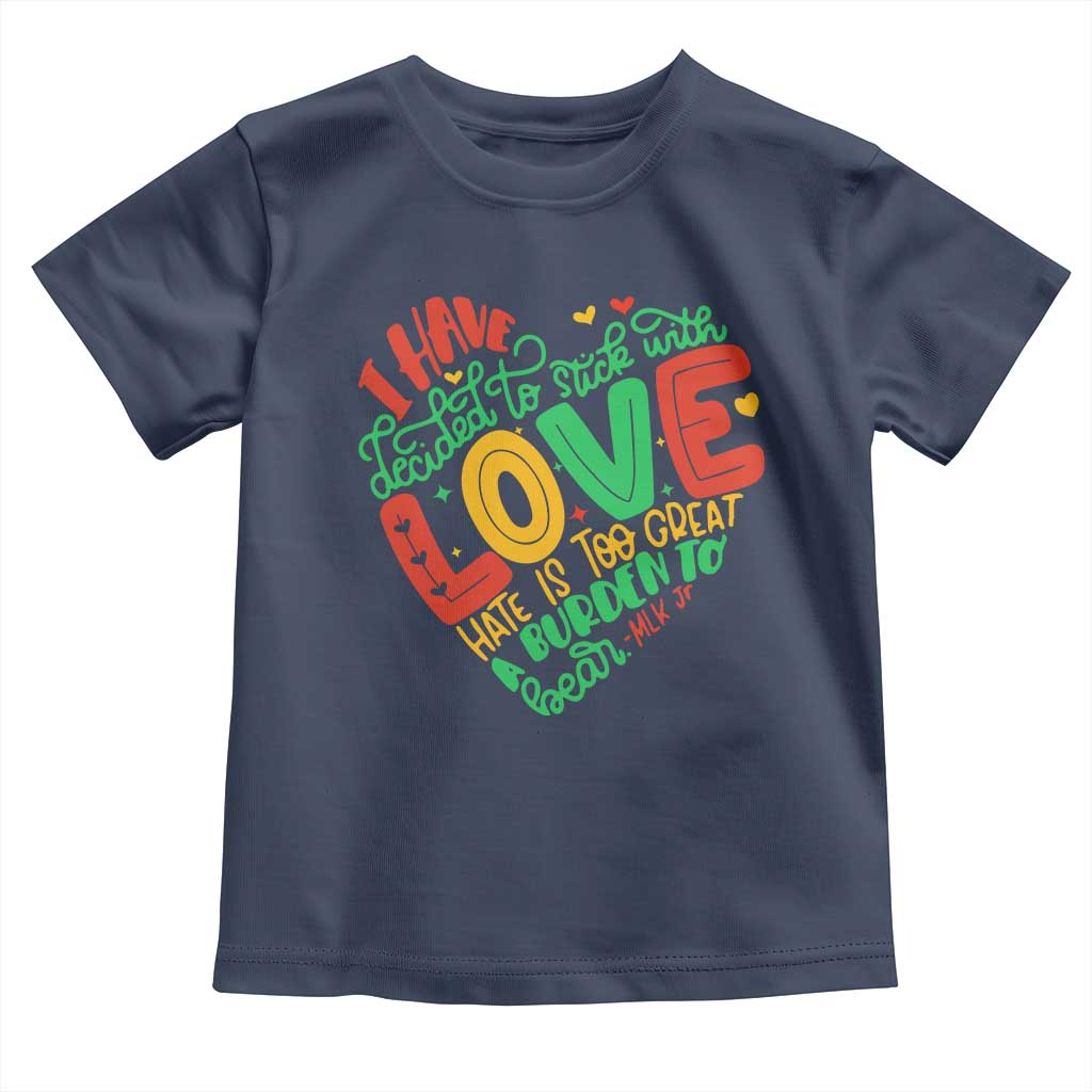Martin Luther King Toddler T Shirt I Have Decided to Stick With Love MLK Black History Month - Wonder Print Shop