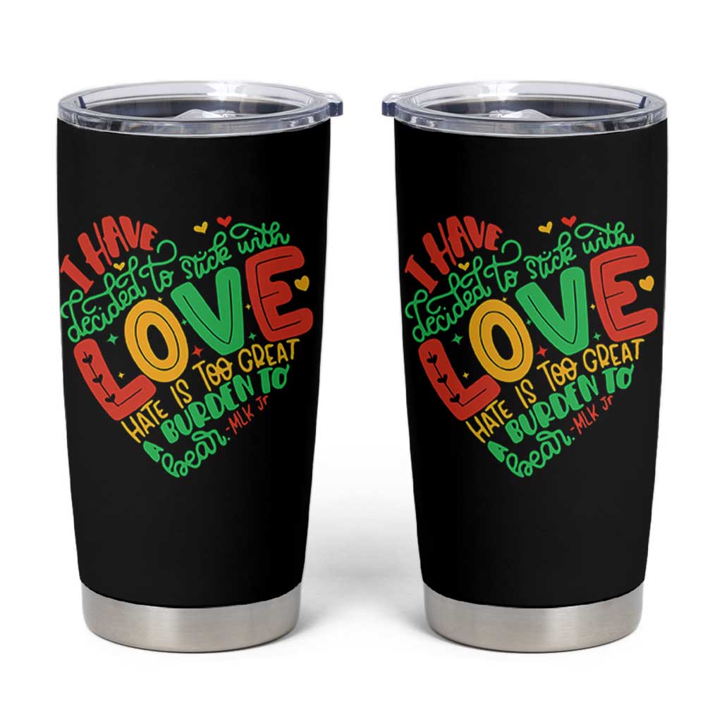 Martin Luther King Tumbler Cup I Have Decided to Stick With Love MLK Black History Month - Wonder Print Shop