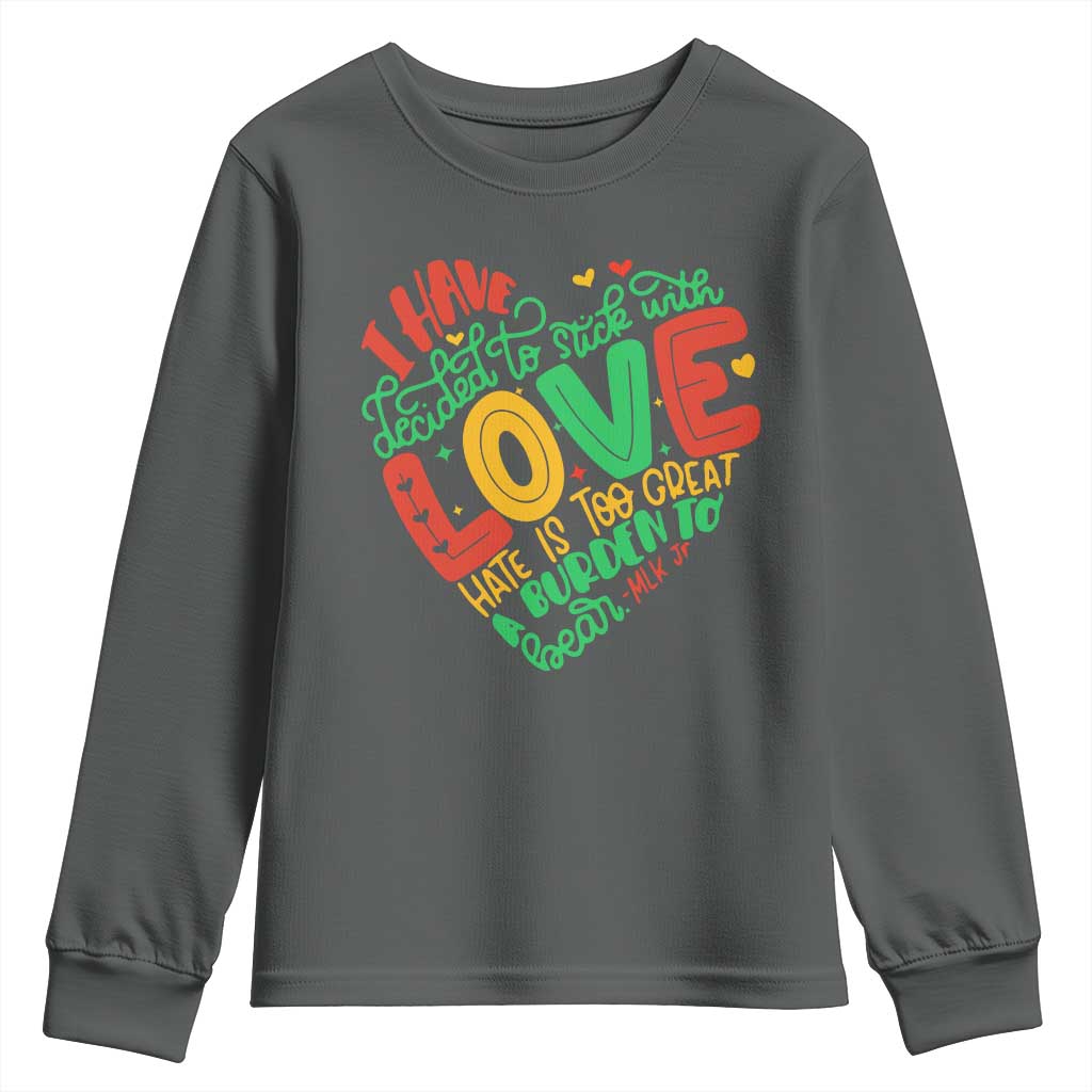 Martin Luther King Youth Sweatshirt I Have Decided to Stick With Love MLK Black History Month - Wonder Print Shop