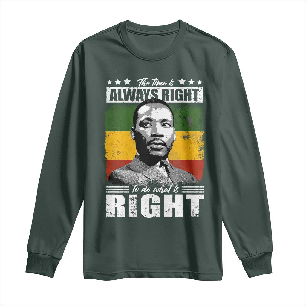 Martin Luther King Jr. Long Sleeve Shirt The Time Is Always Right To Do What Is Right MLK Black Month