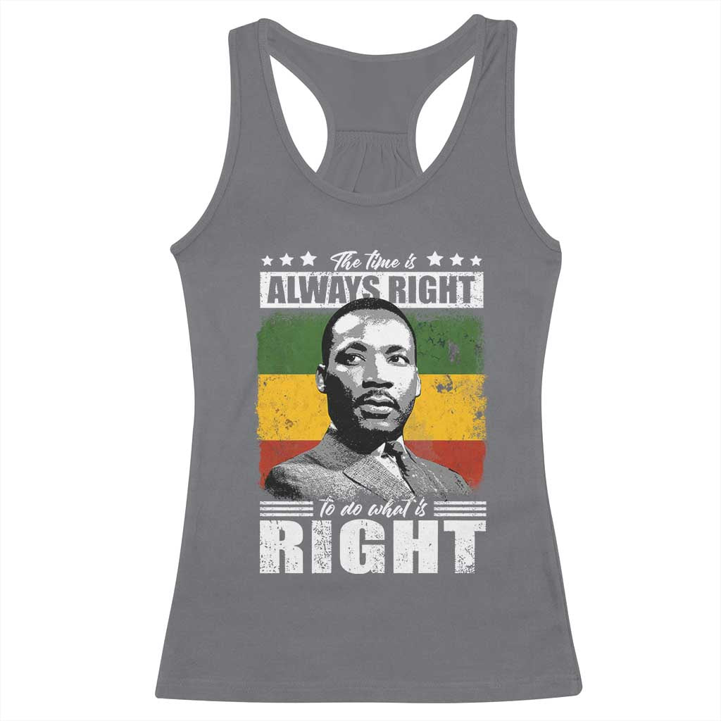 Martin Luther King Jr. Racerback Tank Top The Time Is Always Right To Do What Is Right MLK Black Month