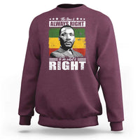 Martin Luther King Jr. Sweatshirt The Time Is Always Right To Do What Is Right MLK Black Month