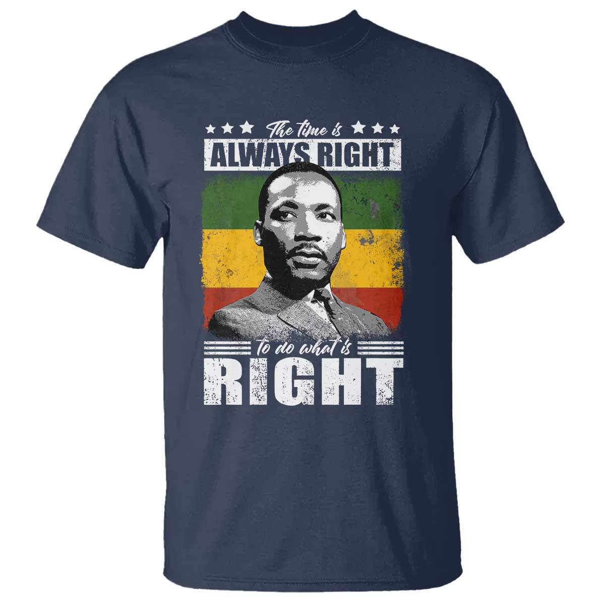 Martin Luther King Jr. T Shirt The Time Is Always Right To Do What Is Right MLK Black Month