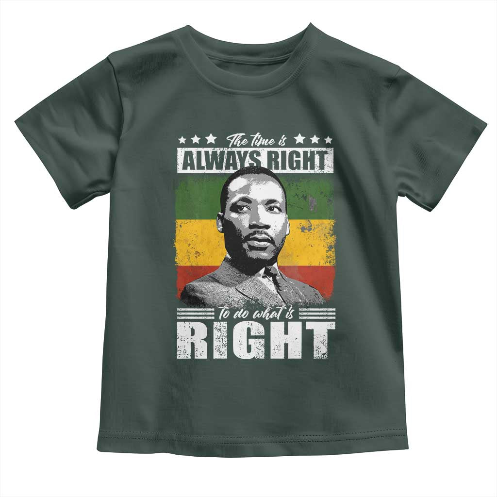 Martin Luther King Jr. Toddler T Shirt The Time Is Always Right To Do What Is Right MLK Black Month