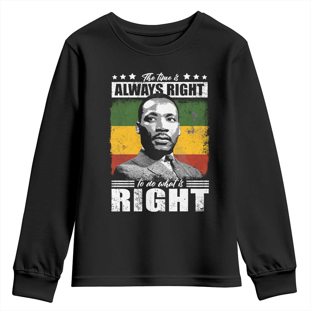 Martin Luther King Jr. Youth Sweatshirt The Time Is Always Right To Do What Is Right MLK Black Month