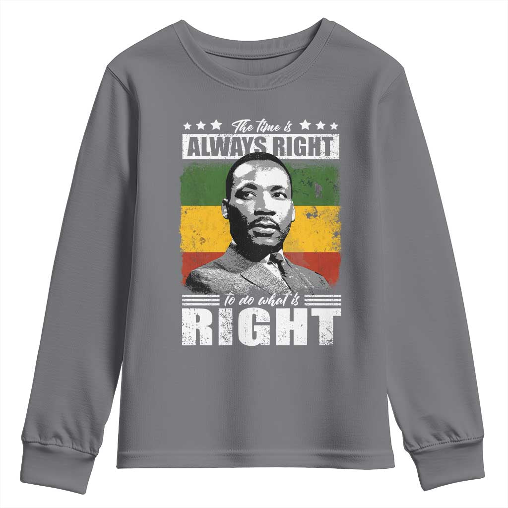 Martin Luther King Jr. Youth Sweatshirt The Time Is Always Right To Do What Is Right MLK Black Month