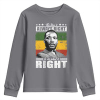 Martin Luther King Jr. Youth Sweatshirt The Time Is Always Right To Do What Is Right MLK Black Month