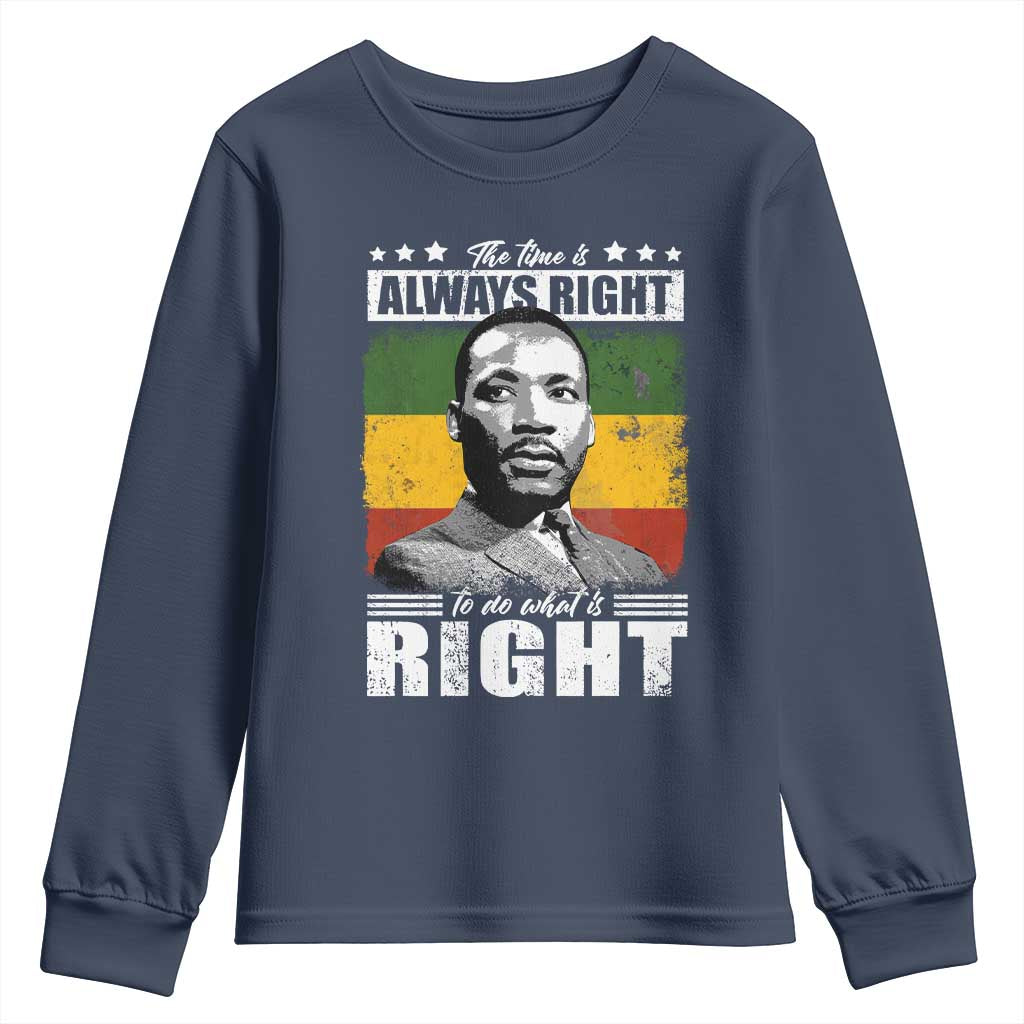 Martin Luther King Jr. Youth Sweatshirt The Time Is Always Right To Do What Is Right MLK Black Month