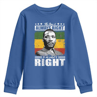 Martin Luther King Jr. Youth Sweatshirt The Time Is Always Right To Do What Is Right MLK Black Month