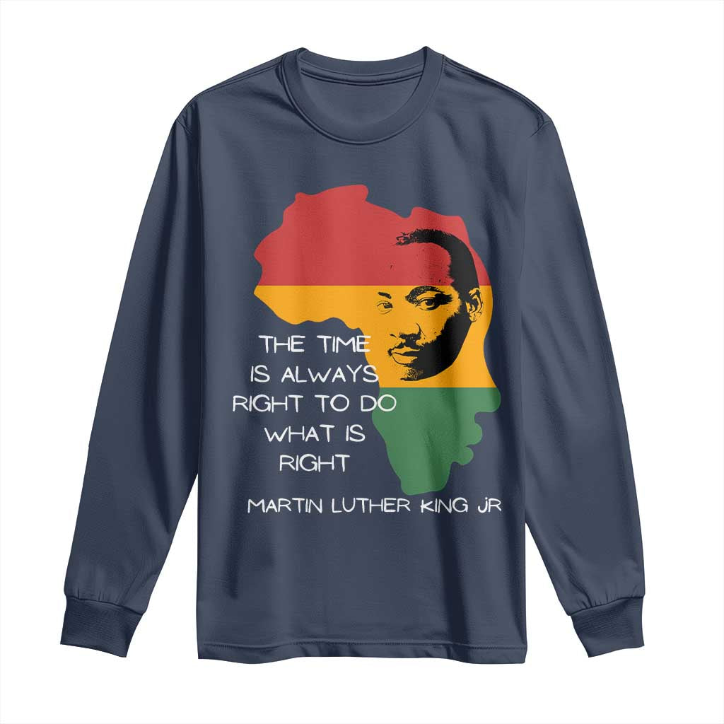 Martin Luther King Jr. Long Sleeve Shirt The Time Is Always Right To Do What Is Right MLK African Map