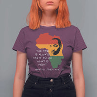 Martin Luther King Jr. T Shirt For Women The Time Is Always Right To Do What Is Right MLK African Map