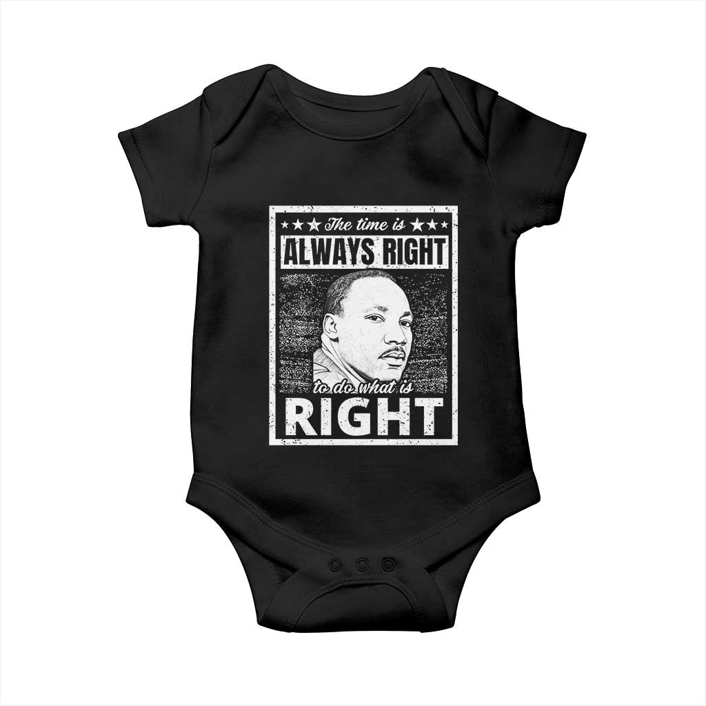 Martin Luther King Jr. Baby Onesie The Time Is Always Right To Do What Is Right TS10