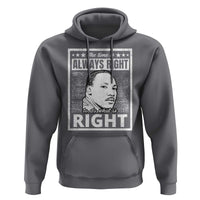 Martin Luther King Jr. Hoodie The Time Is Always Right To Do What Is Right TS10