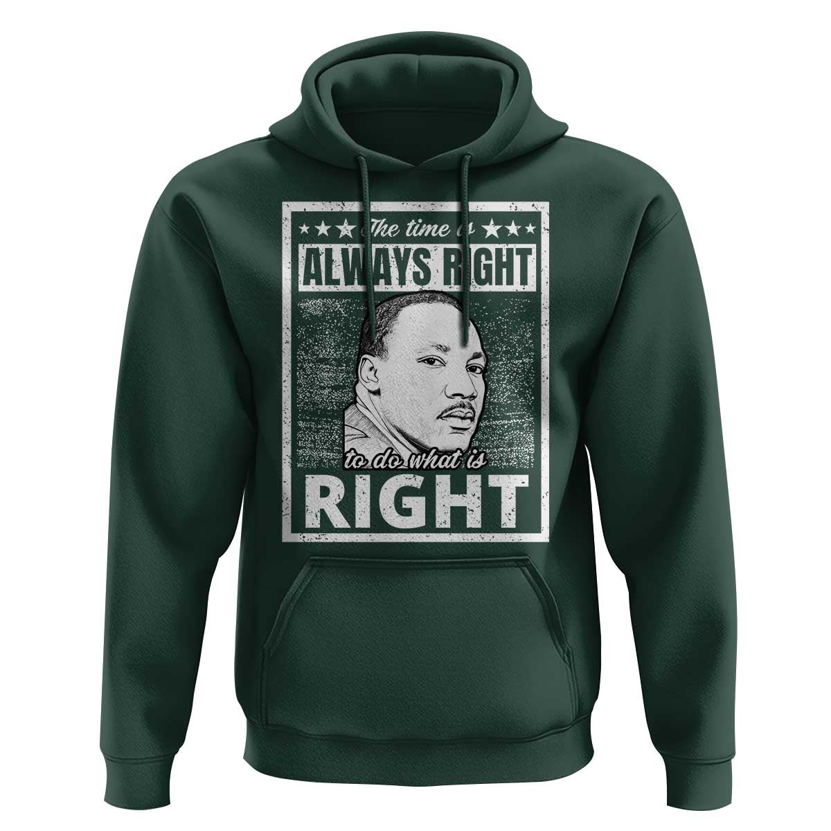 Martin Luther King Jr. Hoodie The Time Is Always Right To Do What Is Right TS10