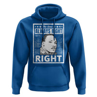 Martin Luther King Jr. Hoodie The Time Is Always Right To Do What Is Right TS10