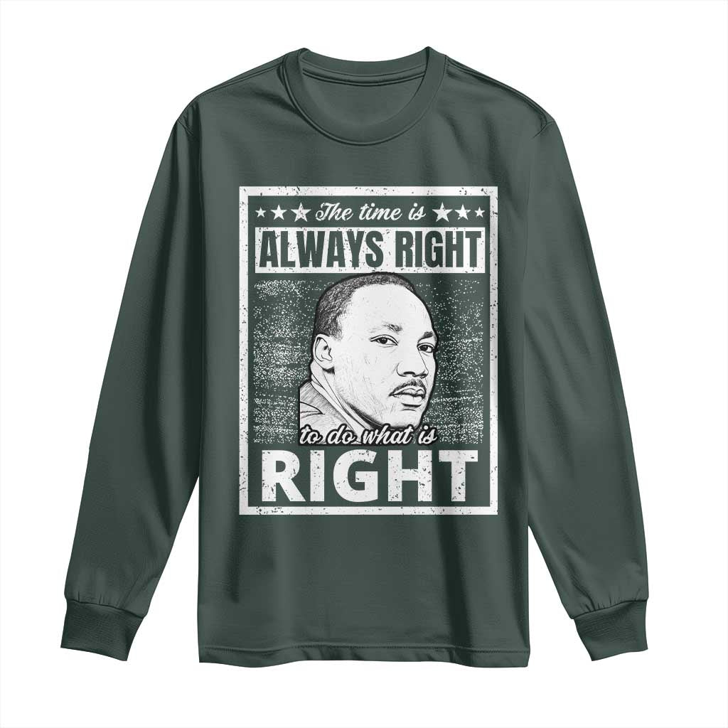 Martin Luther King Jr. Long Sleeve Shirt The Time Is Always Right To Do What Is Right TS10
