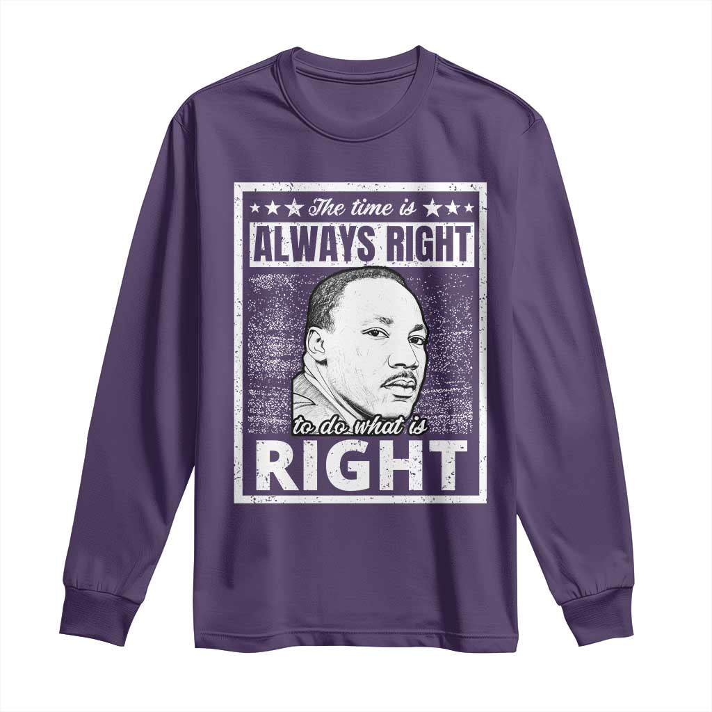 Martin Luther King Jr. Long Sleeve Shirt The Time Is Always Right To Do What Is Right TS10