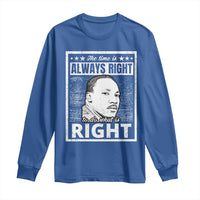 Martin Luther King Jr. Long Sleeve Shirt The Time Is Always Right To Do What Is Right TS10