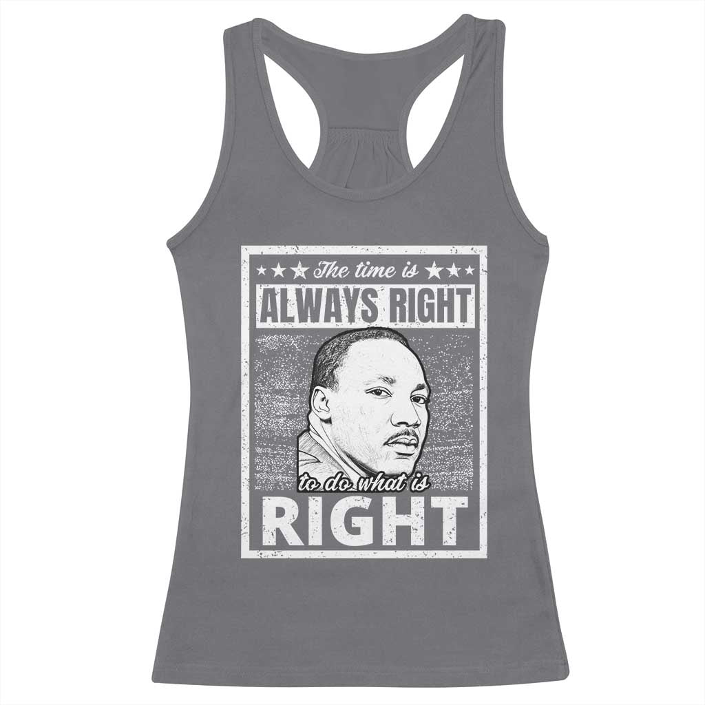 Martin Luther King Jr. Racerback Tank Top The Time Is Always Right To Do What Is Right TS10