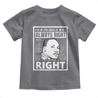 Martin Luther King Jr. Toddler T Shirt The Time Is Always Right To Do What Is Right TS10