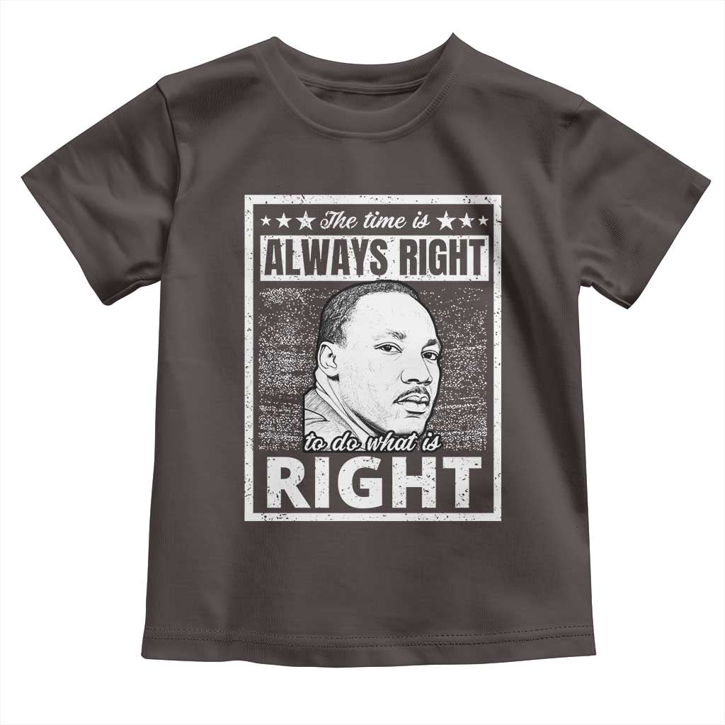 Martin Luther King Jr. Toddler T Shirt The Time Is Always Right To Do What Is Right TS10