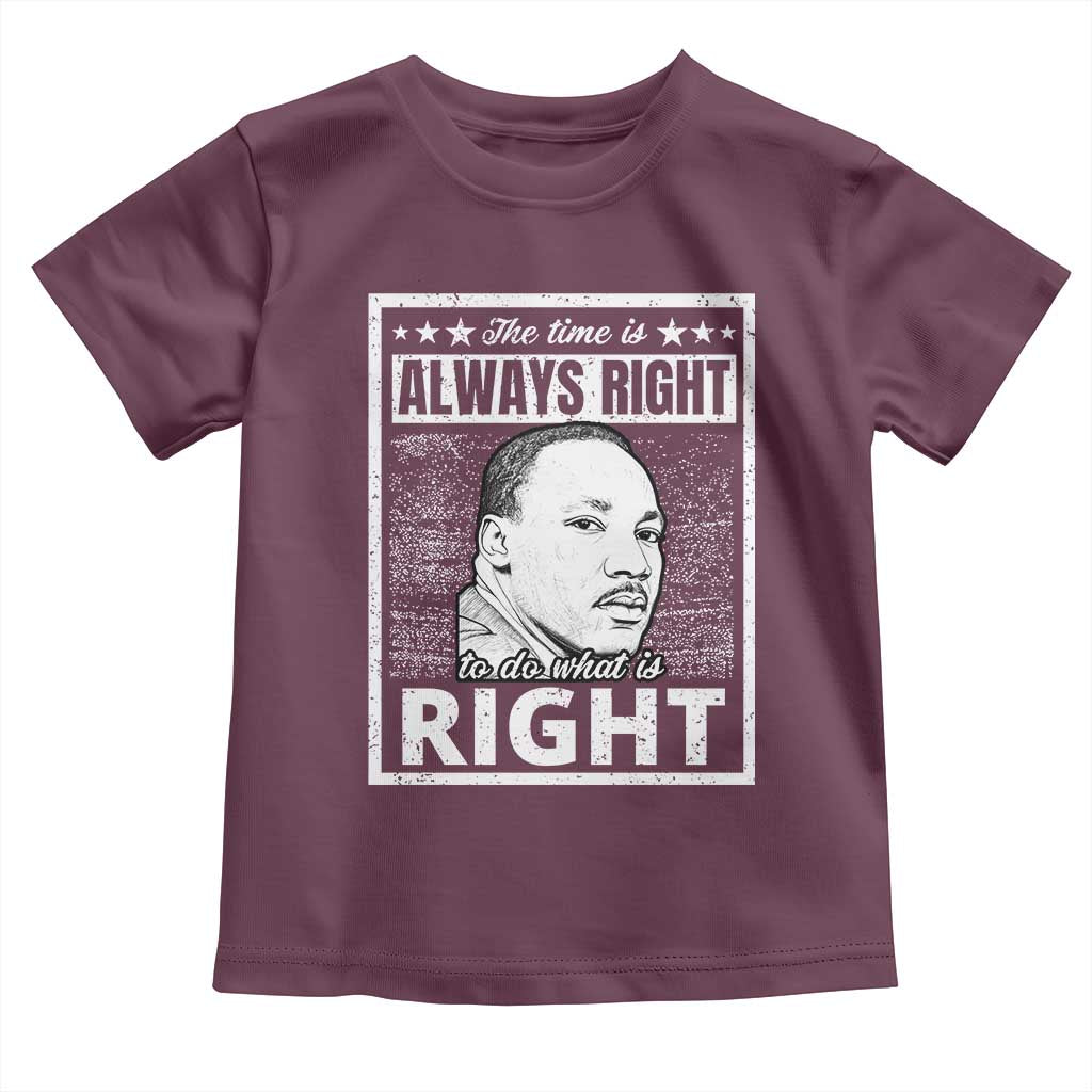 Martin Luther King Jr. Toddler T Shirt The Time Is Always Right To Do What Is Right TS10