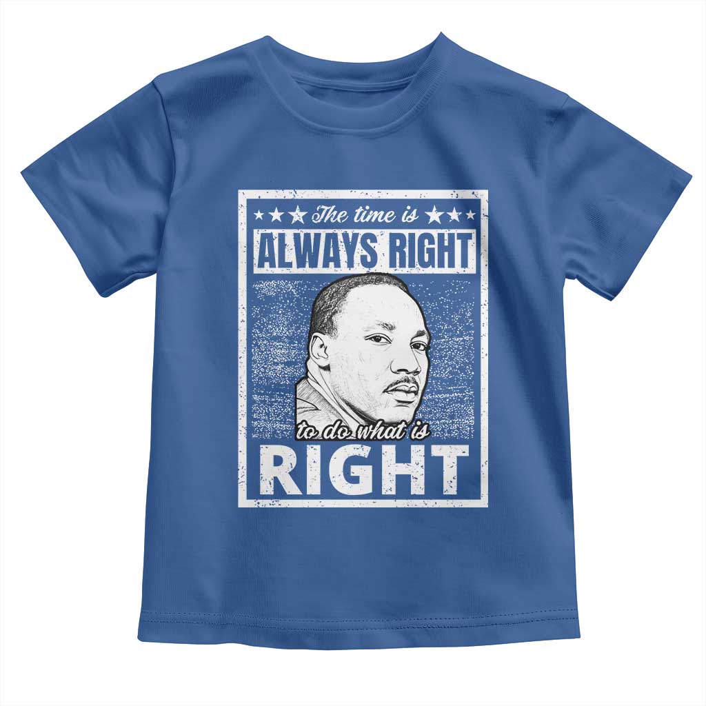 Martin Luther King Jr. Toddler T Shirt The Time Is Always Right To Do What Is Right TS10