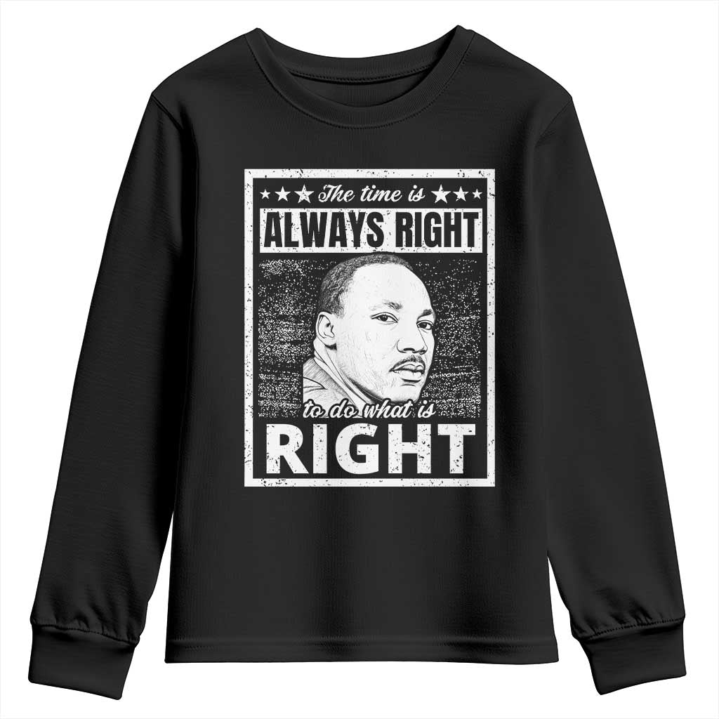 Martin Luther King Jr. Youth Sweatshirt The Time Is Always Right To Do What Is Right TS10